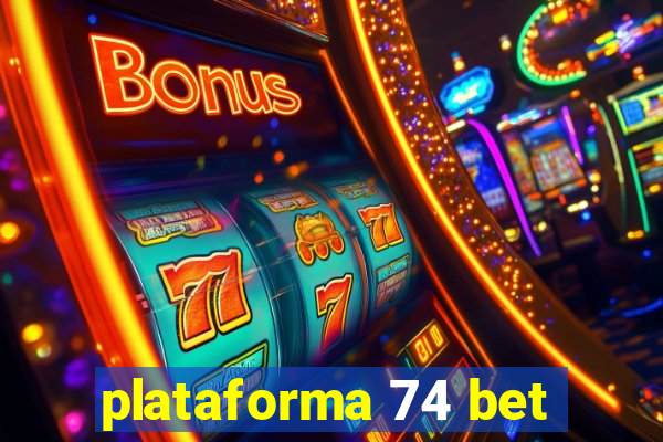 plataforma 74 bet